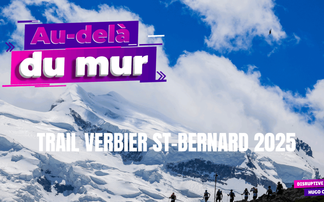Le trail Verbier St‑Bernard vu de l’intérieur